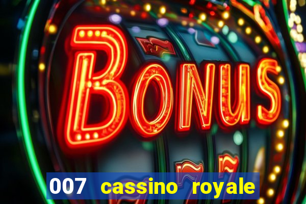 007 cassino royale completo dublado